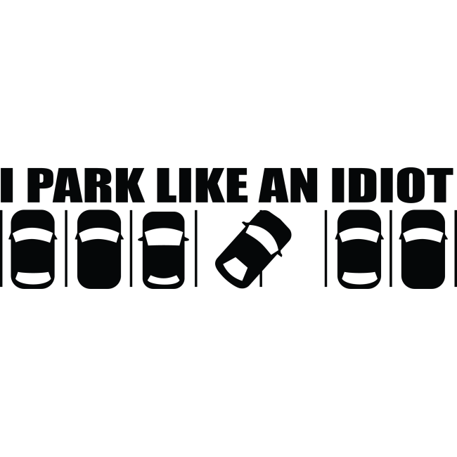Autós matrica - Park like an idiot